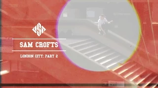 Sam Crofts London City: Part 2 - USD Skates