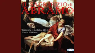 Il Sagrifizio di Abramo, Act I, Scene 5: "Recitativo con violini. Eterno Iddio - Aria. Vedi...