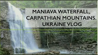 CARPATHIAN MOUNTAINS, MANIAVA WATERFALL. UKRAINE VLOG