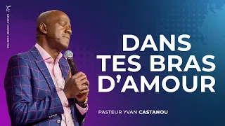 🎶DANS TES BRAS D’AMOUR- Prière pour vivre la romance avec le Saint-Esprit en 2022 | Ps Yvan Castanou