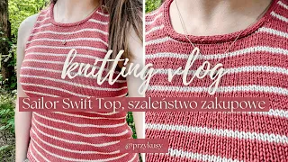 Przykusy Knitting Vlog #3 -  Sailor Swift Top, włóczkowe zakupy