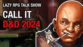Call it D&D 2024 – Lazy RPG Talk Show