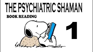 The Psychiatric Shaman book reading #1  (introduction)