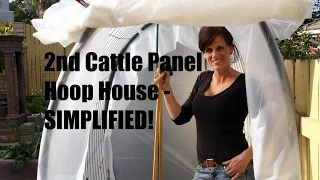 2nd DIY Cattle Panel Hoop House Build - Quick, Easy and SIMPLIFIED!