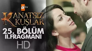 Kanatsız Kuşlar 25. Bölüm 2. Fragmanı