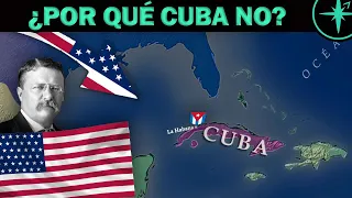 ¿POR QUÉ ESTADOS UNIDOS NO ANEXÓ CUBA?