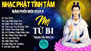 MẸ TỪ BI, LẠY PHẬT QUAN ÂM...999 Ca Khúc Nhạc Vàng Bất Hủ, Thấm Thía Rung Động Lòng Người