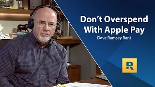 Don't Overspend With Apple Pay - Dave Ramsey Rant