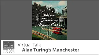 Alan Turing's Manchester | Virtual Talk