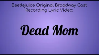 A Beetlejuice Broadway Lyric Video : Dead Mom