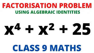 Factorize: x⁴ + x² + 25 |Factorization using Algebraic Identities Class 9 | R D Sharma