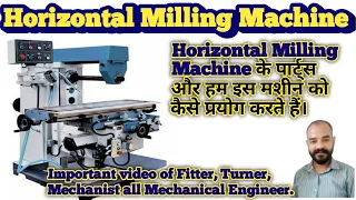 Horizontal Milling Machine , Parts name and How to operate .