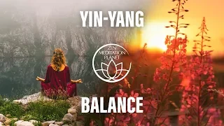 Yin & Yang Balance Meditation - Spiritual Energy Flow, Harmonizing Songs