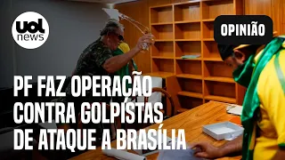 PF cumpre mandados em 5 estados e DF contra golpistas em Operação Lesa Pátria