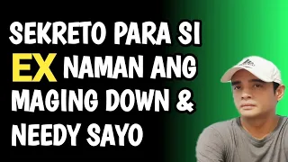 Sekreto Para Si Ex Na Mismo Ang Maging NEEDY SAYO!