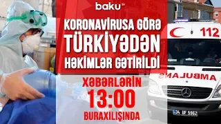 Koronavirusa görə Türkiyədən həkimlər gətirildi - Xəbərlərin 13:00 buraxılışı (16.04.2020)