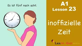 Learn German | Time (unofficial) | How to tell time? | Zeit | German for beginners | A1 - Lesson 23