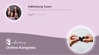 Und was nun? - Abschluss zum Online-Kongress "inBindung leben - Herzen heilen"