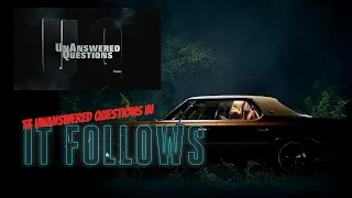 13 Unanswered Questions about It Follows : Unanswered Questions Episode 9