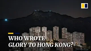 Who wrote ‘Glory to Hong Kong’?