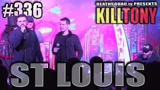 KILL TONY #336 - ST LOUIS