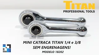 MINI CATRACA TITAN 1/4 E 3/8, SEM ENGRENAGENS!