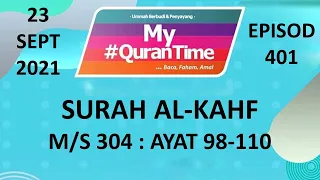 | 23-09-2021 | Episod 401 | m/s 304 Surah Al-Kahf 18:98-110 | My #QuranTime - TV AlHijrah |