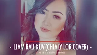 Liam Rau Kuv (Chialy Lor Cover)