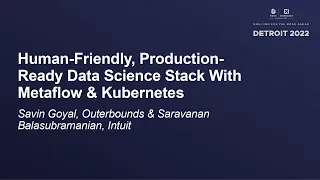 Human-Friendly, Production-Ready Data Science Stack With Metaflow &... - Savin Goyal & Saravanan