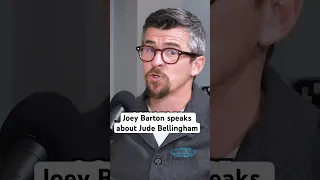 Joey Barton speaks about Jude Bellingham