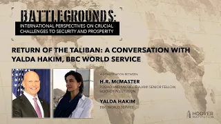 Battlegrounds w/ H.R. McMaster | Return Of The Taliban: A Conversation w/ Yalda Hakim