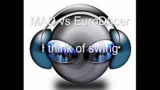 MAD vs Eurodacer - I think of swing (HQ)