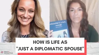 How is Life as "Just a Diplomatic Spouse" - Expat Stories