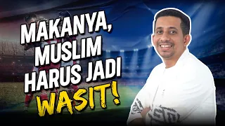 Makanya Muslim Harus Jadi Wasit!