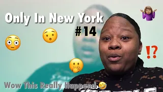 #OnlyInNewYork Only In New York #14 REACTiON 😦💕 ❗️