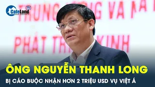 Cựu Bộ trưởng Y tế Nguyễn Thanh Long nhận 2,25 triệu USD trong vụ Việt Á | CafeLand