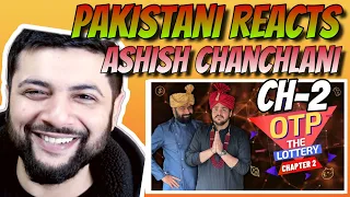 Pakistani Reacts To OTP The Lottery : Chapter 2 | Ashish Chanchlani