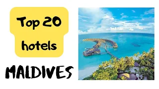 Top 20 hotels in MALDIVES: MALDIVES 2022