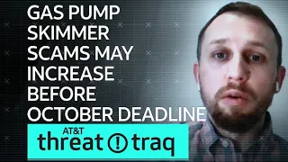 Gas Pump Skimmer Scams May Increase Before October Deadline | AT&T ThreatTraq