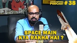 Space Main Kya Rakha Hai? | Junaid Akram's Podcast#38