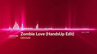 DjSchulle - Zombie Love (HandsUp Edit) #udiomusic