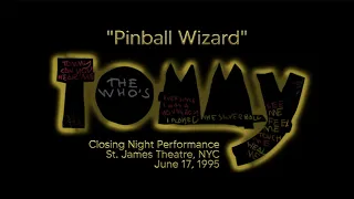 The Who's Tommy - "Pinball Wizard"  (Closing Night, Broadway)