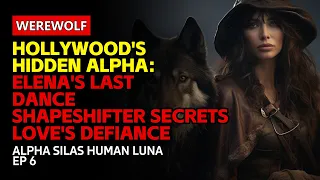 Hollywood's Hidden Alpha:Elena's Last Dance | Shapeshifter Secrets | Love's Defiance | audiobook