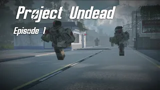 Project Undead 『Episode 1』