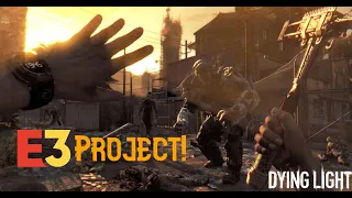 Dying Light: E3 Project mod gameplay!