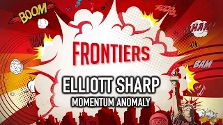 Frontiers Festival 2014: Elliot Sharp - Momentum Anomaly