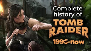 Complete history of Tomb Raider | 1996 to now