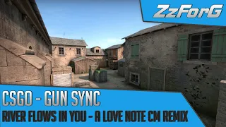 CSGO - Gun Sync | River Flows In You - A Love Note (CM Remix)