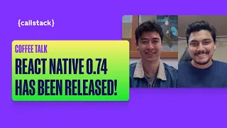 Behind the Scenes of React Native 0.74 Release | The React Native Show Podcast: Coffee Talk #18