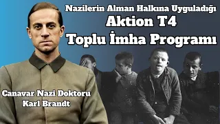 Canavar Nazi Doktoru Karl Brandt Ve Nazilerin Alman Halkına Uyguladığı T4 Toplu İmha Programı